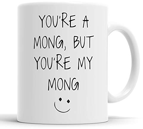 Faithful Prints You're a Mong But You're My Mong Mug Boyfriend Husband Girlfriend Wife Valentines Anniversary Funny Humour Joke Gift Cup Birthday Christmas, Ceramic Mugs