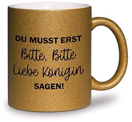 glitzertassen.de® | Du musst erst bitte bitte liebe Königin sagen | Tasse mit Glitzer | Geschenkidee | Prinzessin | Dunkelgold