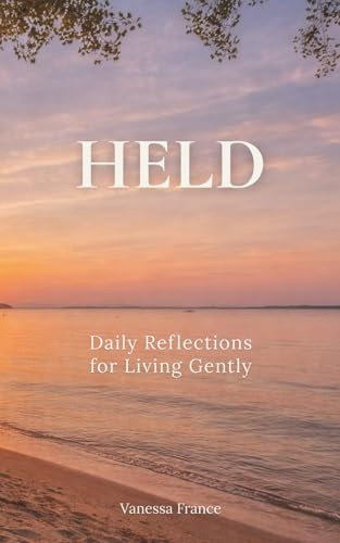 Held: Daily Reflections for Living Gently
