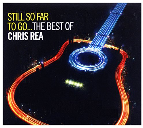Still So Far to Go - the Best of Chris Rea (Deluxe Version mit exklusivem Content)