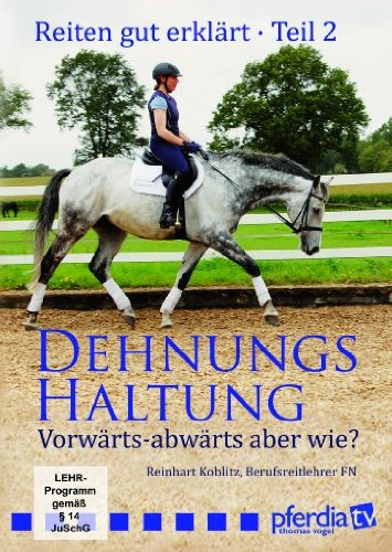 Reiten gut erklärt Teil 2: Dehnungshaltung: Vorwärts-abwärts aber wie?