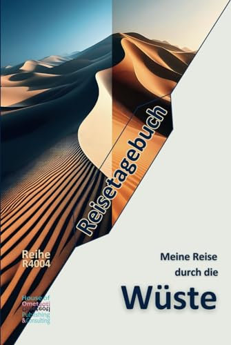 Reisetagebuch - Meine Reise durch die Wüste: Mit diesem schön gebundenen Reisetagebuch bleibt jede Reise ein wertvoller Puzzlestein Ihres Lebens: Ein ... Begleiter. Ein exzellentes Geschenk!