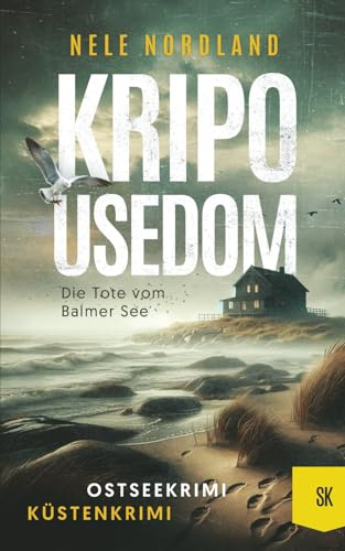 KRIPO USEDOM - Die Tote vom Balmer See: Ostseekrimi Küstenkrimi (Meier & Kollberg ermitteln 1)