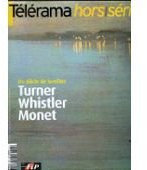Telerama - Hors Serie Octobre 2004 - Un Siecle De Lumiere - Turner Whistler Monet