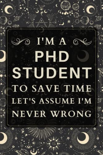 PhD Student Gifts: Blank Lined Notebook Journal, a Funny and Appreciation Thank You Gift for PhD Students to Write in
