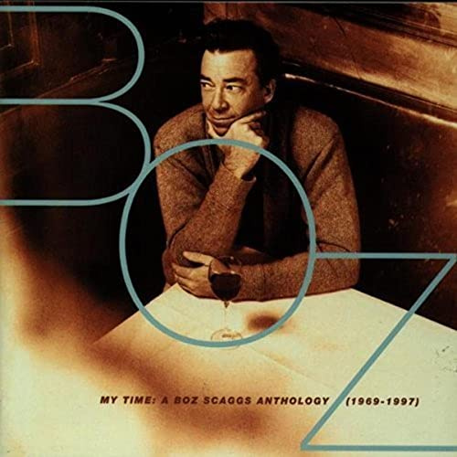 My Time: A Boz Scaggs Anthology