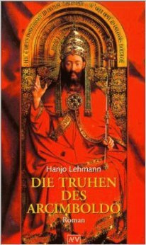 Die Truhen des Arcimboldo von Hanjo Lehmann ( 1. Februar 1999 )