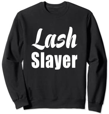 Lash Slayer T-Shirt Mascara Extensions Fashion Chic Make-up Sweatshirt