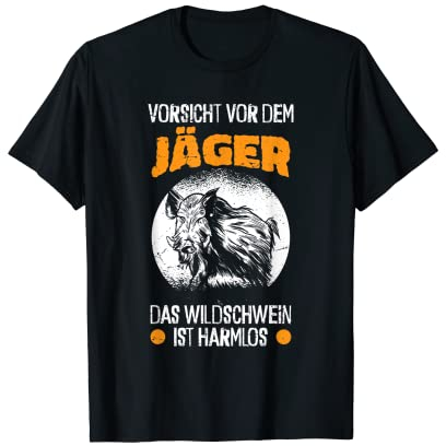 Jagd Jäger Vorsicht Vor Dem Jäger - Wildschwein Ist Harmlos T-Shirt