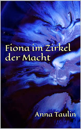 Fiona im Zirkel der Macht (Fiona Ringelbloom 4)