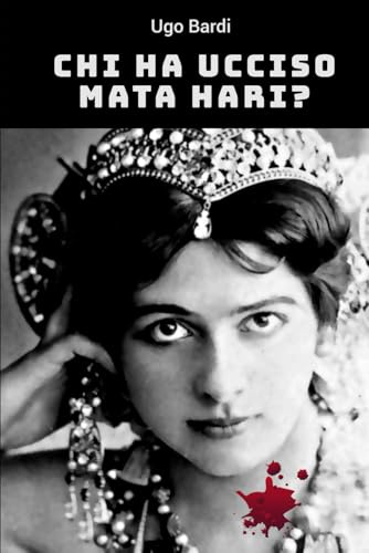 Chi Ha Ucciso Mata Hari?