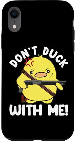 Don't Duck With Me Funny Case for iPhone XR