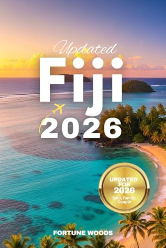 Updated Fiji Travel Guide 2026: Your Essential and Updated Pocket Companion to Exploring the Best of Fiji in 2026 (Insider's Perspective included)