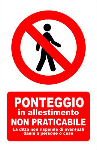 CARTELLO SEGNALETICO - PONTEGGIO IN ALLESTIMENTO NON PRETICABILE MODELLO 2 - Con Adesivo in Vinile e Pannello in Forex (ADESIVO, 20 X 31)