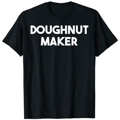 Doughnut Maker T-Shirt