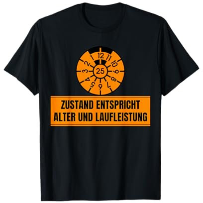 Lustiges - Zustand entspricht Alter und Laufleistung T-Shirt