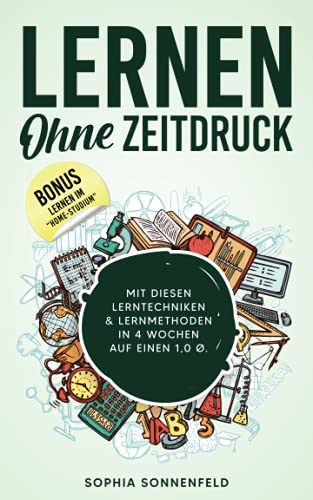 Lernen ohne Zeitdruck mit diesen Lerntechniken & Lernmethoden in 4 Wochen auf einen 1,0 Ø -Bonus lernen im Home-Studium-