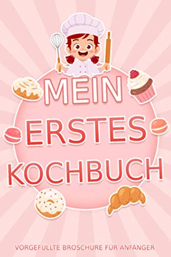 Mein erstes Kochbuch: Ein vorgefülltes Kochbuch mit 50 Rezepten, eine Broschüre für junge Mädchen und junge Männer, die in die Küche gehen wollen. Rezeptbuch Ideal für junge, angehende Köche².