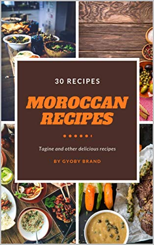 Moroccan recipes, Tagine and other delicious recipes: Your essentiel guide to cock a 30 Moroccan recipes and slow cooker recipes (English Edition)