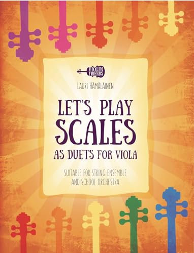 LET'S PLAY SCALES AS DUETS FOR VIOLA: SUITABLE FOR STRING ENSEMBLE AND SCHOOL ORCHESTRA (Viola Method Books for Beginner Viola Students) (English Edition)