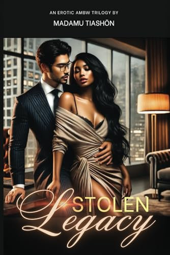 Stolen Legacy: An Erotic AMBW Trilogy (The Stolen Romance Trilogy, Band 3)