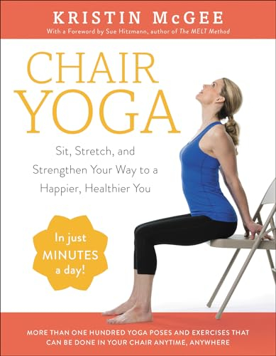 Chair Yoga: Sit, Stretch, and Strengthen Your Way to a Happier, Healthier You (English Edition)