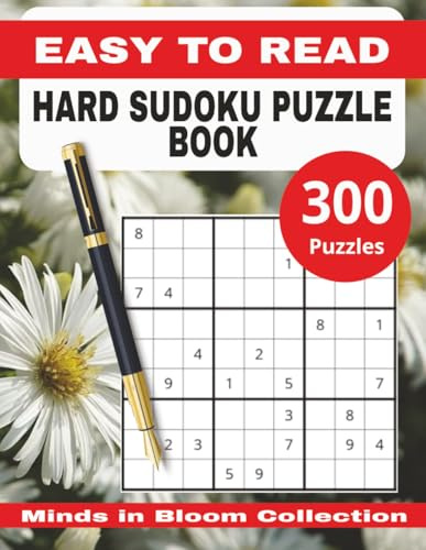 Hard Sudoku Book: 300 Hard Sudoku Puzzles with Full Solutions – Challenging Brain Teasers for Adults and Seniors...Easy to Read text. (Minds in Bloom Puzzle Books, Band 3)