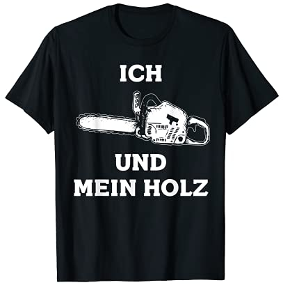 Ich Und Mein Holz Holzfäller Kettensäge Waldarbeiter T-Shirt T-Shirt