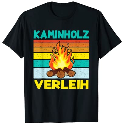 Sarkastisch Ironischer Spruch - Kaminholz Verleih T-Shirt