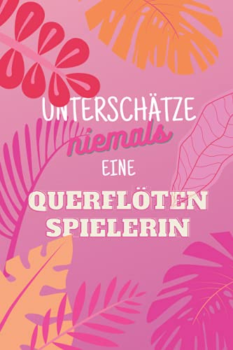 Unterschätze niemals eine Querflötenspielerin: Notizbuch inkl. To Do Liste | Das perfekte Geschenk für Frauen, die Querflöte spielen | Geschenkidee | Geschenke