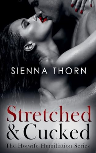 Stretched & Cucked: The Hotwife Humiliation Series