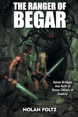 The Ranger of Begar: Some Bridges Are Built of Stone Others of Destiny