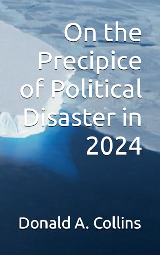 On the Precipice of Political Disaster in 2024