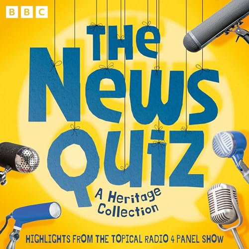 The News Quiz: A Heritage Collection: Highlights from the Topical Radio 4 Panel Show