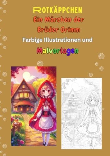 Rotkäppchen Ein Märchen der Brüder Grimm: Farbige Illustrationen und Malvorlagen