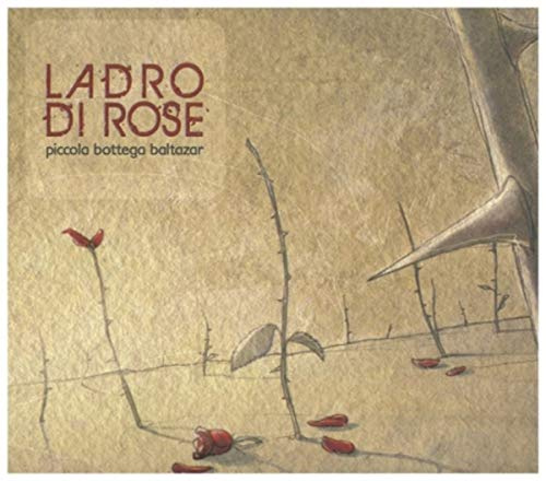 Ladro Di Rose - Piccola Bettego Baltazar