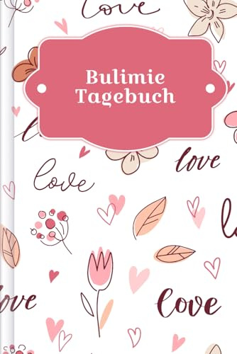 Bulimie Tagebuch: Als Selbsthilfe zum Ausfüllen & Ankreuzen mit therapeutischen Ernährungstagebuch, 30-Tage-Selbstliebe-Challenge, Schlaftracker, ... täglicher Stimmung uvm. | Motiv: Romantik