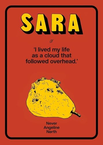 Sara, or, I lived my life as a cloud that followed overhead