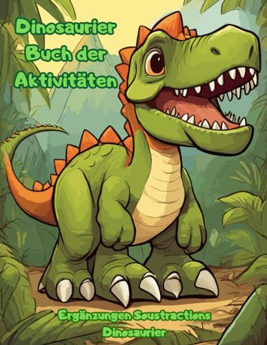 Dinosaurier Buch der Aktivitäten: Dinosaurier Rechen- und Malbuch für Kinder im Alter von 4 bis 8 Jahren auf Deutsch