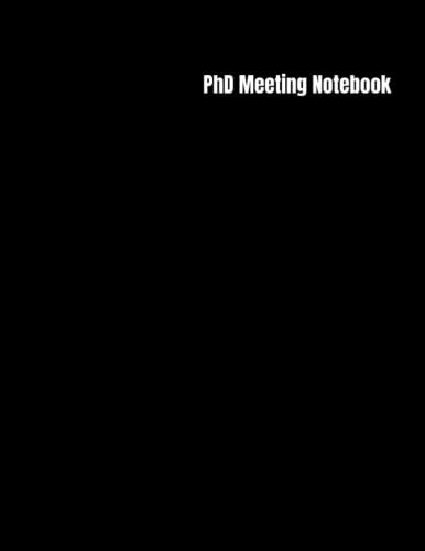 PhD Meeting Notebook: Phd Meeting Planner and Notebook for use Before, During and After Meetings.