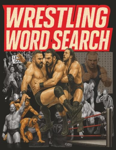 Wrestling Word Search: Discover 50+ Puzzles Themed with Wrestling Legends, Champions & Epic Battles, Unforgettable Rivalries, Iconic Moves, Tag Teams, ... (Ultimate Wrestling Puzzles, Band 1)