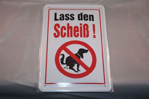Lass den Scheiß! Blechschild Warnschild 20x30 cm Hund Hunde Dog Dogs