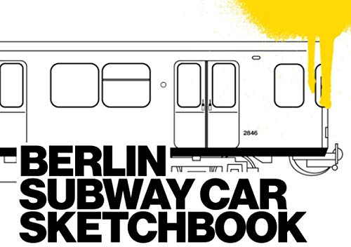 BERLIN SUBWAY CAR SKETCHBOOK: Graffiti Coloring Book | 104 Pages with Outlines of the famous Berlin Subway Car