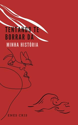 Tentando te borrar da minha história (Portuguese Edition)