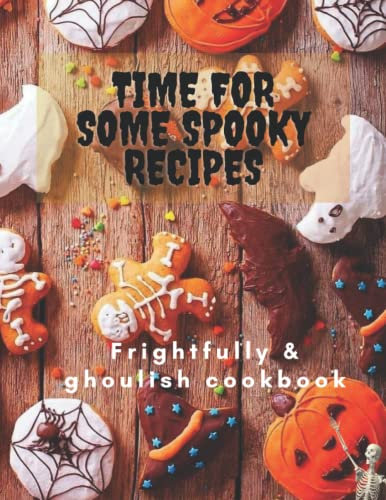 TIME FOR SOME SPOOKY RECIPES - F r i g h t f u l l y & G h o u l i s h C o o k b o o k: Save your recipes on your own Cookbook