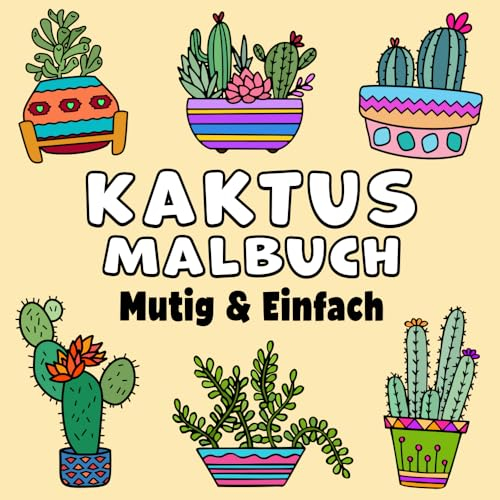 Kaktus Mutig & Einfach Malbuch: Einfacher Großdruck Wüste Sukkulenten und Kakteen Designs für Erwachsene, Kinder & Anfänger (Mutig & Einfach Malbücher)