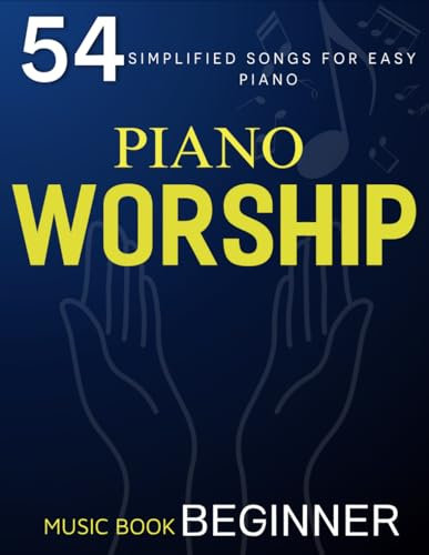 Piano Worship Music Book Beginner: 54 Simplified Songs for Easy Piano
