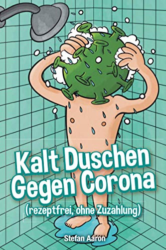Kalt Duschen Gegen Corona: (rezeptfrei, ohne Zuzahlung)