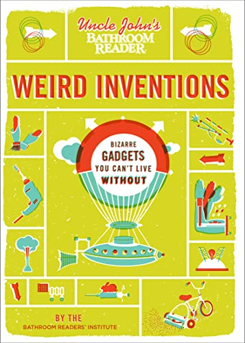 Uncle John's Bathroom Reader Weird Inventions: Bizarre Gadgets You Can't Live Without (English Edition)