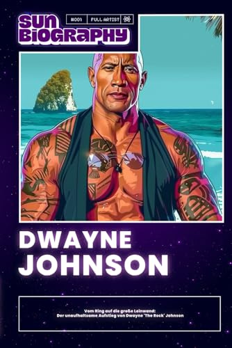 Dwayne Johnson: Die Biografie eines Champions: Stärke, Erfolg und Widerstandskraft